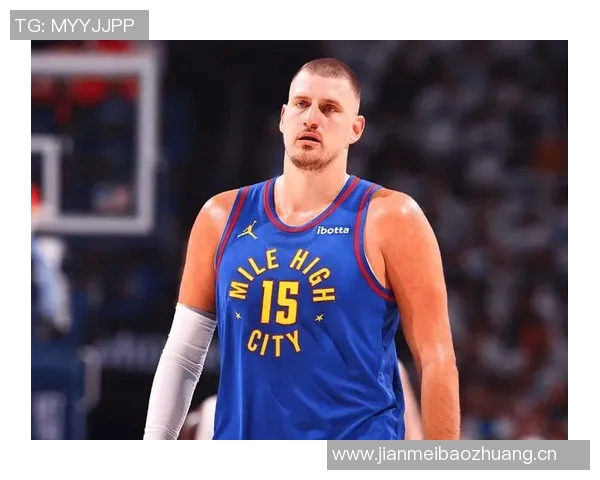 约基奇分享国际篮球经验：多样风格提升个人竞技水平与团队配合能力